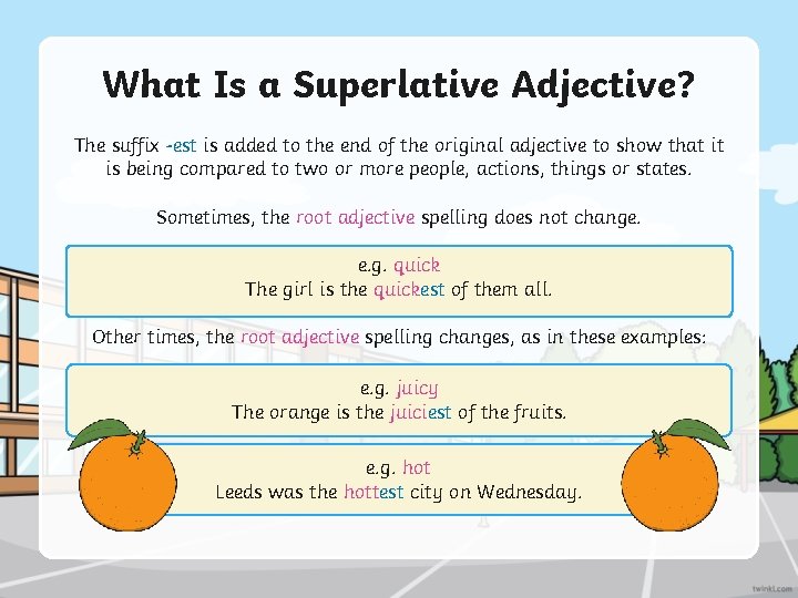 What Is a Superlative Adjective? The suffix -est is added to the end of