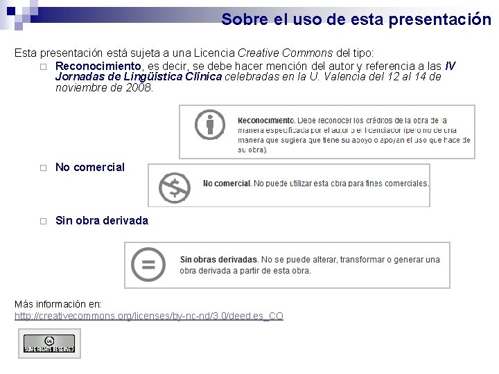 Sobre el uso de esta presentación Esta presentación está sujeta a una Licencia Creative Sobre el uso de esta presentación Esta presentación está sujeta a una Licencia Creative