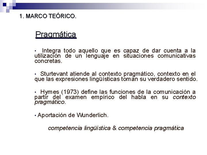 1. MARCO TEÓRICO. Pragmática Integra todo aquello que es capaz de dar cuenta a 1. MARCO TEÓRICO. Pragmática Integra todo aquello que es capaz de dar cuenta a