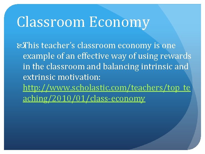 Classroom Economy This teacher’s classroom economy is one example of an effective way of