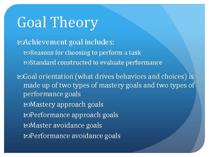 Goal Theory Achievement goal includes: Reasons for choosing to perform a task Standard constructed