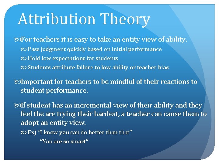 Attribution Theory For teachers it is easy to take an entity view of ability.
