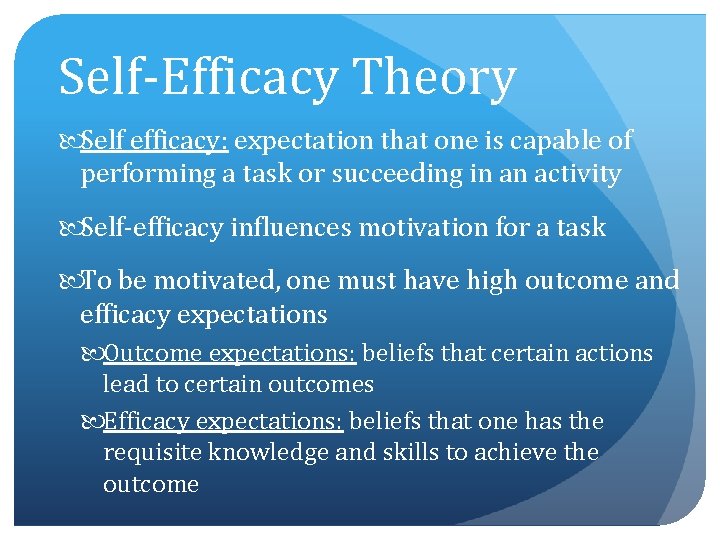 Self-Efficacy Theory Self efficacy: expectation that one is capable of performing a task or