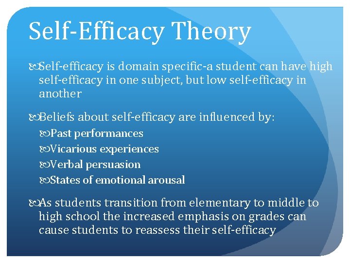 Self-Efficacy Theory Self-efficacy is domain specific-a student can have high self-efficacy in one subject,