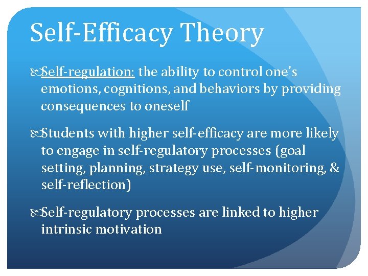 Self-Efficacy Theory Self-regulation: the ability to control one’s emotions, cognitions, and behaviors by providing