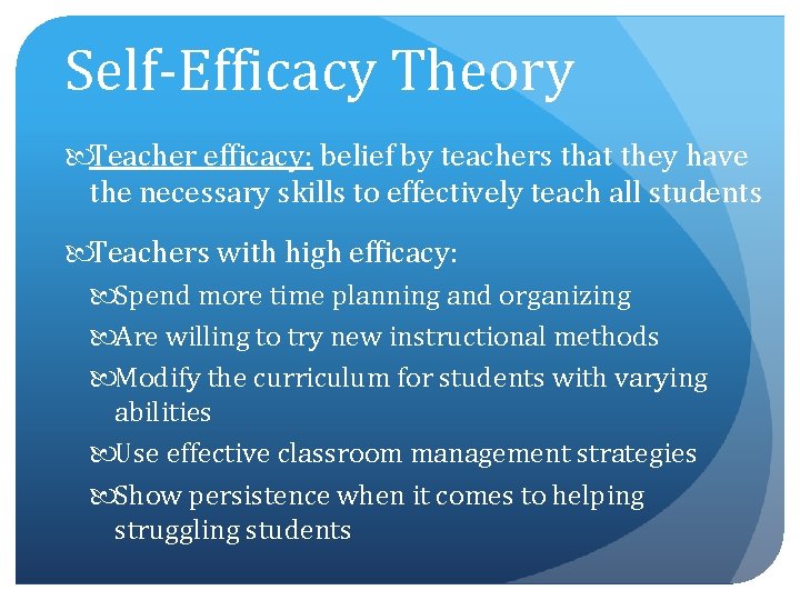 Self-Efficacy Theory Teacher efficacy: belief by teachers that they have the necessary skills to
