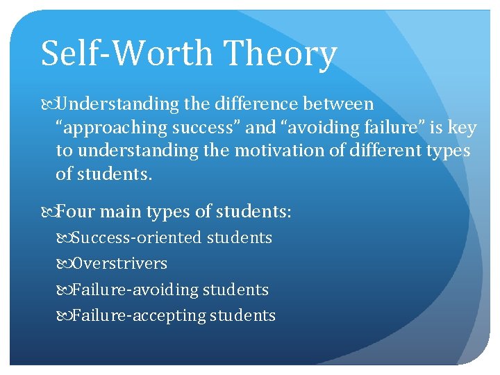 Self-Worth Theory Understanding the difference between “approaching success” and “avoiding failure” is key to