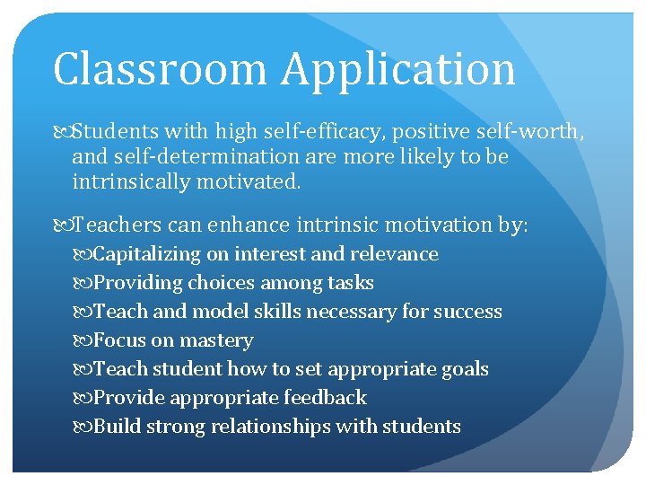 Classroom Application Students with high self-efficacy, positive self-worth, and self-determination are more likely to