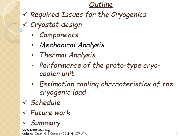 ü ü ü Outline Required Issues for the Cryogenics Cryostat design • Components •