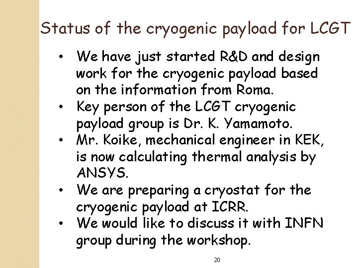 Status of the cryogenic payload for LCGT • We have just started R&D and