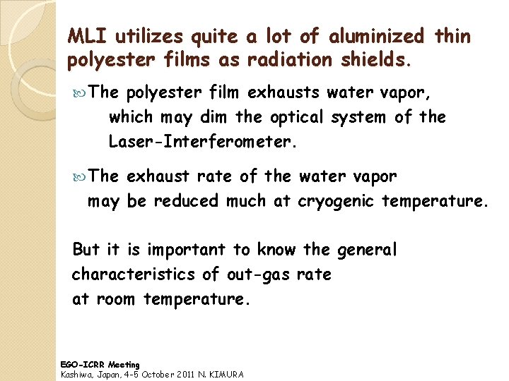 MLI utilizes quite a lot of aluminized thin polyester films as radiation shields. The