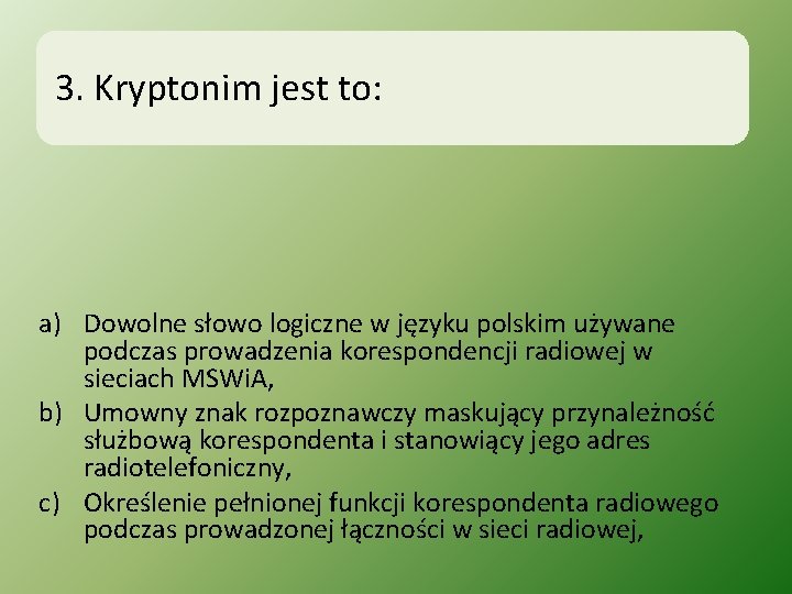 3. Kryptonim jest to: a) Dowolne słowo logiczne w języku polskim używane podczas prowadzenia