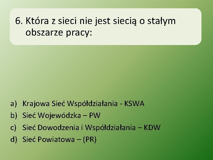 6. Która z sieci nie jest siecią o stałym obszarze pracy: a) b) c)