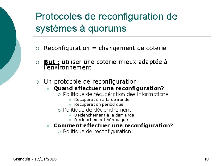 Protocoles de reconfiguration de systèmes à quorums ¡ Reconfiguration = changement de coterie ¡ Protocoles de reconfiguration de systèmes à quorums ¡ Reconfiguration = changement de coterie ¡