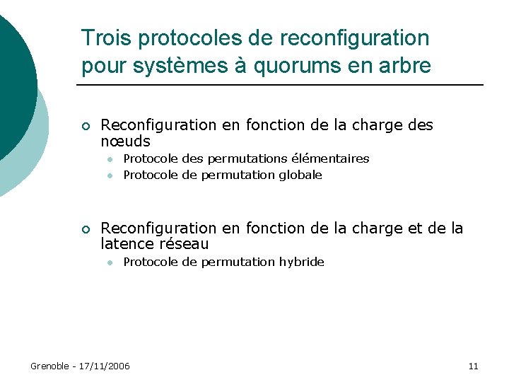 Trois protocoles de reconfiguration pour systèmes à quorums en arbre ¡ Reconfiguration en fonction Trois protocoles de reconfiguration pour systèmes à quorums en arbre ¡ Reconfiguration en fonction