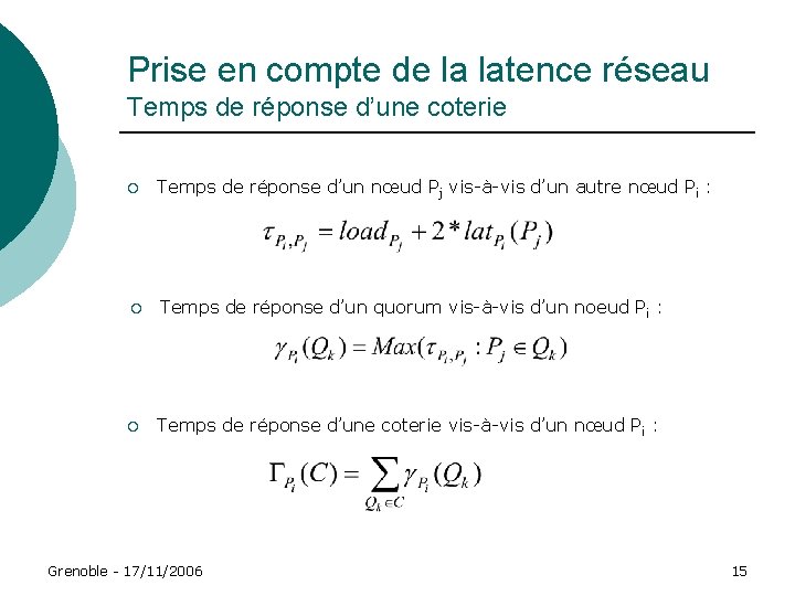 Prise en compte de la latence réseau Temps de réponse d’une coterie ¡ Temps Prise en compte de la latence réseau Temps de réponse d’une coterie ¡ Temps