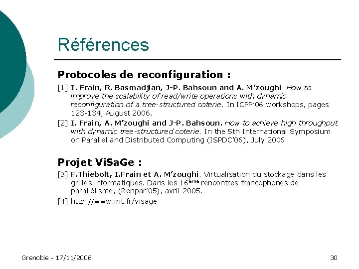 Références Protocoles de reconfiguration : [1] I. Frain, R. Basmadjian, J-P. Bahsoun and A.