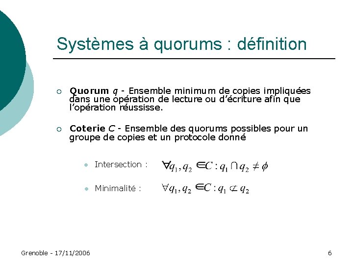 Systèmes à quorums : définition ¡ Quorum q - Ensemble minimum de copies impliquées Systèmes à quorums : définition ¡ Quorum q - Ensemble minimum de copies impliquées