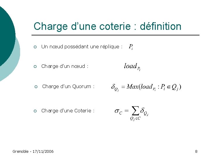 Charge d’une coterie : définition ¡ Un nœud possédant une réplique : ¡ Charge Charge d’une coterie : définition ¡ Un nœud possédant une réplique : ¡ Charge