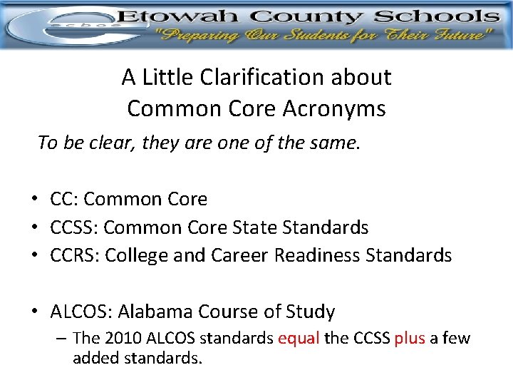 A Little Clarification about Common Core Acronyms To be clear, they are one of