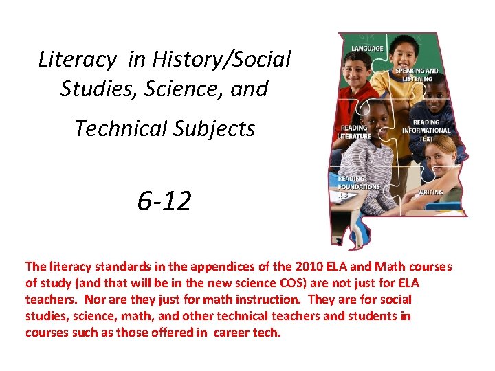 Literacy in History/Social Studies, Science, and Technical Subjects 6 -12 The literacy standards in