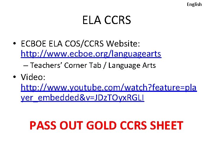 English ELA CCRS • ECBOE ELA COS/CCRS Website: http: //www. ecboe. org/languagearts – Teachers’