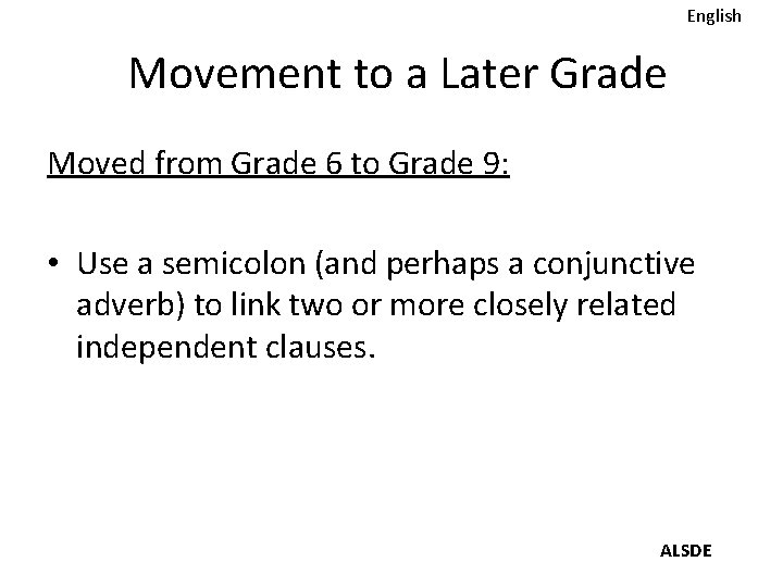 English Movement to a Later Grade Moved from Grade 6 to Grade 9: •