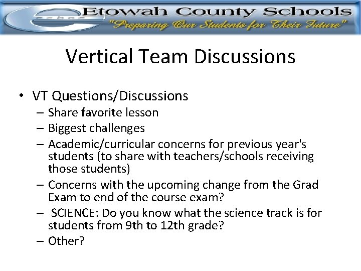 Vertical Team Discussions • VT Questions/Discussions – Share favorite lesson – Biggest challenges –