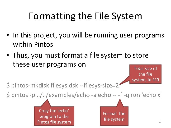 Formatting the File System • In this project, you will be running user programs