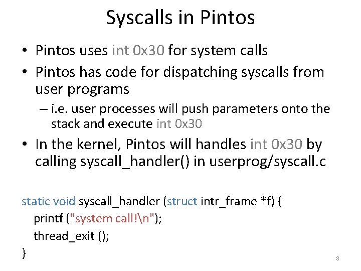 Syscalls in Pintos • Pintos uses int 0 x 30 for system calls •