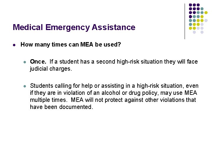 Medical Emergency Assistance l How many times can MEA be used? l Once. If
