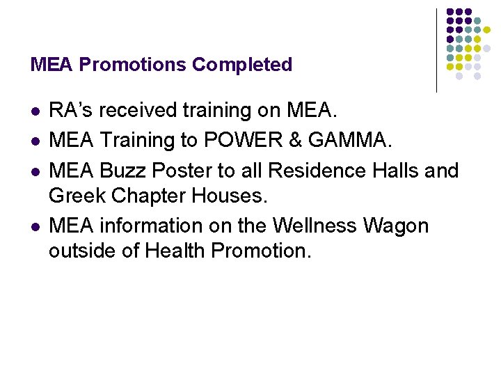 MEA Promotions Completed l l RA’s received training on MEA Training to POWER &