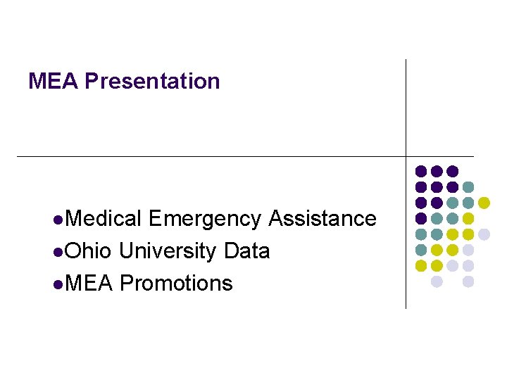  MEA Presentation l. Medical Emergency Assistance l. Ohio University Data l. MEA Promotions