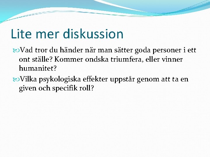 Lite mer diskussion Vad tror du händer när man sätter goda personer i ett