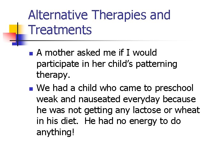 Alternative Therapies and Treatments n n A mother asked me if I would participate Alternative Therapies and Treatments n n A mother asked me if I would participate