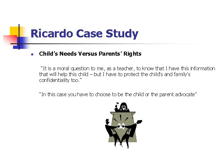 Ricardo Case Study n Child’s Needs Versus Parents’ Rights “It is a moral question Ricardo Case Study n Child’s Needs Versus Parents’ Rights “It is a moral question