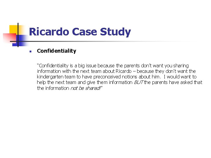 Ricardo Case Study n Confidentiality “Confidentiality is a big issue because the parents don’t Ricardo Case Study n Confidentiality “Confidentiality is a big issue because the parents don’t