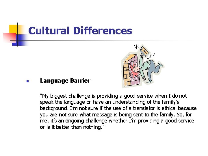 Cultural Differences n Language Barrier “My biggest challenge is providing a good service when Cultural Differences n Language Barrier “My biggest challenge is providing a good service when
