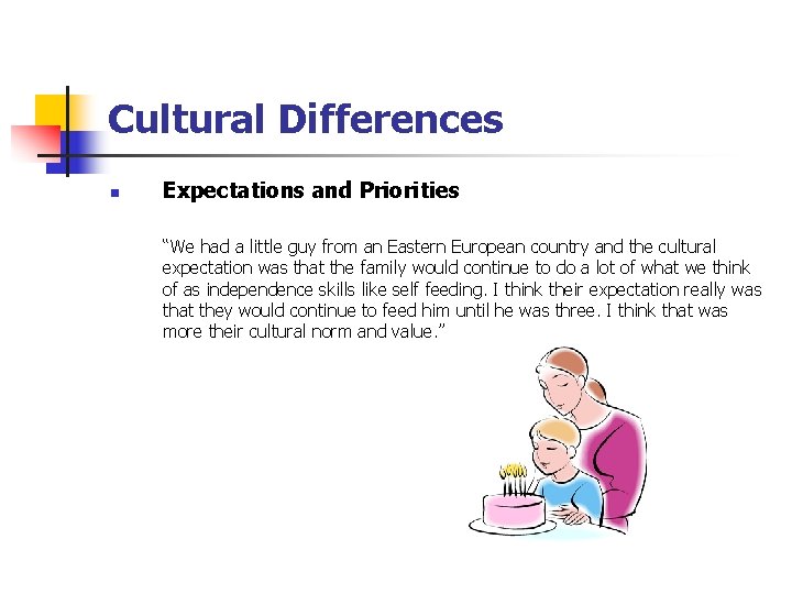 Cultural Differences n Expectations and Priorities “We had a little guy from an Eastern Cultural Differences n Expectations and Priorities “We had a little guy from an Eastern