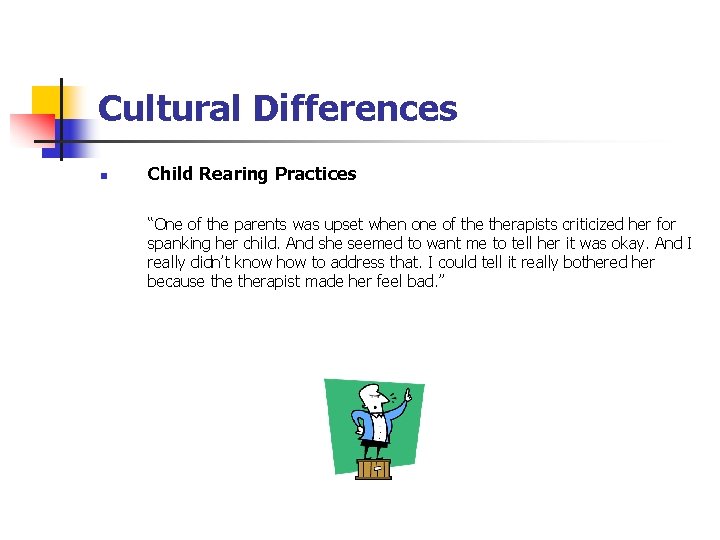 Cultural Differences n Child Rearing Practices “One of the parents was upset when one Cultural Differences n Child Rearing Practices “One of the parents was upset when one