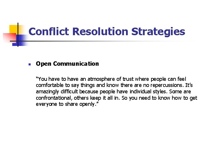 Conflict Resolution Strategies n Open Communication “You have to have an atmosphere of trust Conflict Resolution Strategies n Open Communication “You have to have an atmosphere of trust