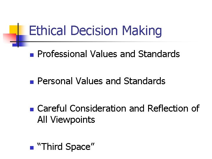 Ethical Decision Making n Professional Values and Standards n Personal Values and Standards n Ethical Decision Making n Professional Values and Standards n Personal Values and Standards n