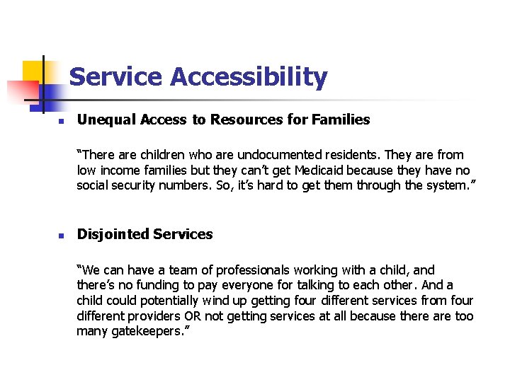 Service Accessibility n Unequal Access to Resources for Families “There are children who are Service Accessibility n Unequal Access to Resources for Families “There are children who are