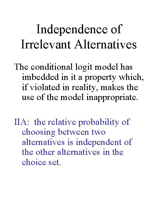 Independence of Irrelevant Alternatives The conditional logit model has imbedded in it a property