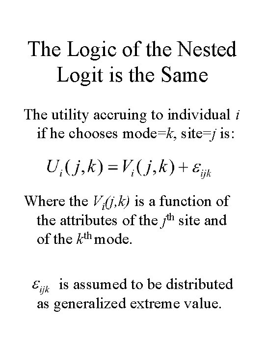 The Logic of the Nested Logit is the Same The utility accruing to individual