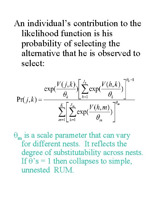 An individual’s contribution to the likelihood function is his probability of selecting the alternative