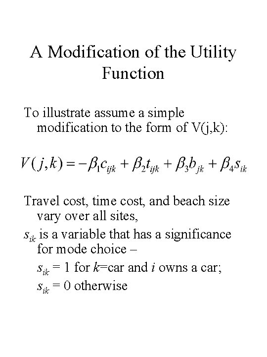 A Modification of the Utility Function To illustrate assume a simple modification to the