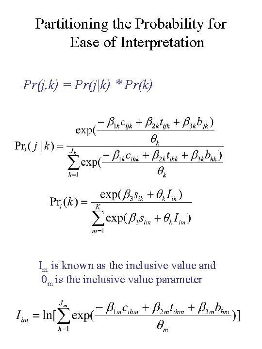 Partitioning the Probability for Ease of Interpretation Pr(j, k) = Pr(j|k) * Pr(k) Im