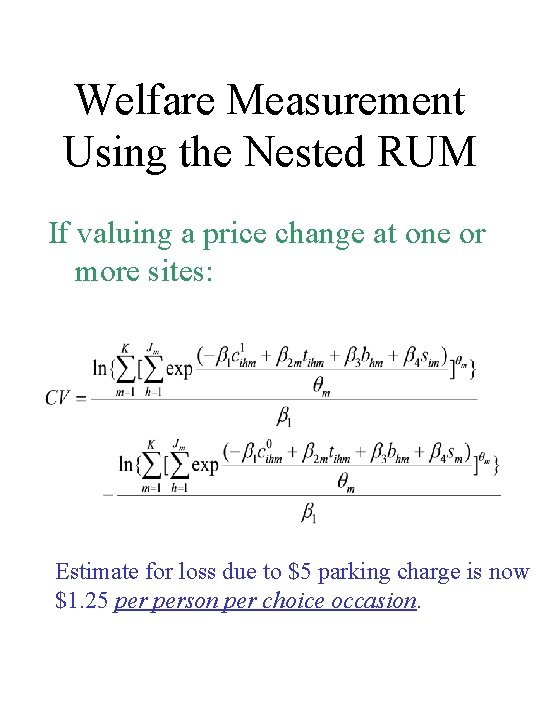 Welfare Measurement Using the Nested RUM If valuing a price change at one or
