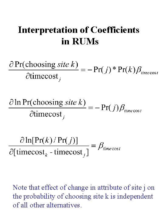 Interpretation of Coefficients in RUMs Note that effect of change in attribute of site